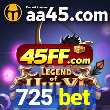 725 bet